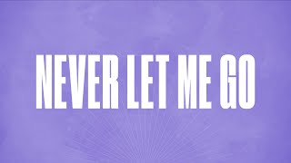 Never Let Me Go (Official Lyric Video) - LIFE Worship