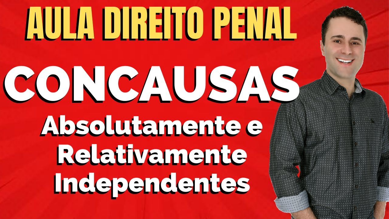 Concausas - Absolutamente e Relativamente Independentes
