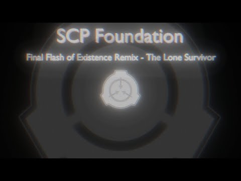 [SCP:SL Main Theme] Final Flash of Existence Remix - The Lone Survivor
