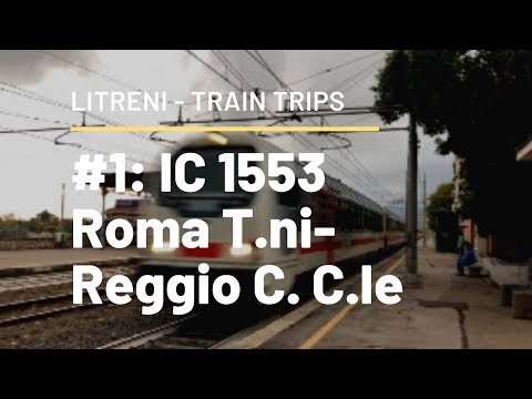 Train Trips #1: IC 1553 Roma T.ni-Reggio C. C.le