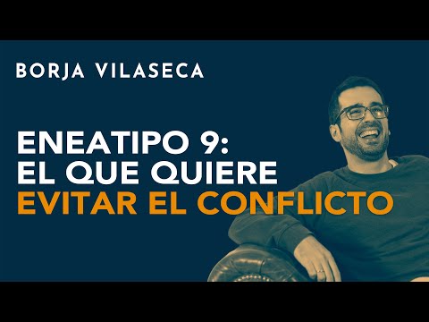 Eneatipo 9: el que quiere evitar el conflicto | Borja Vilaseca