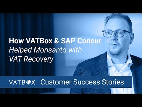 How VATBox and SAP Concur Helped Monsanto with VAT Recovery