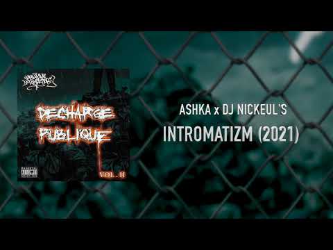 ASHKA x DJ NICKEUL'S - INTROMATIZM (DÉCHARGE PUBLIQUE VOL.2 / 2021)