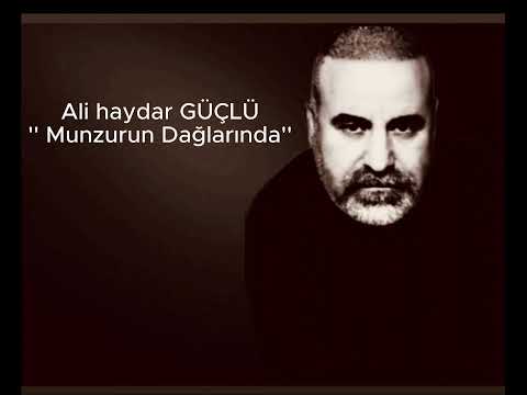 Ali haydar Güçlü  -  Munzurun dağlarında ne güzelsin sen çok güzelsin sen 