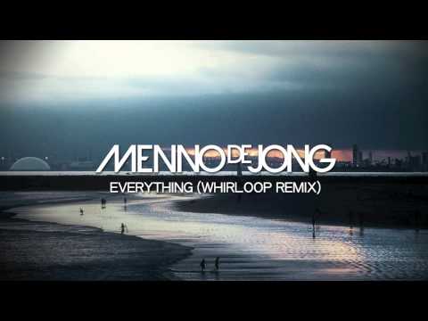 Menno de Jong - Everything (Whirloop Remix)