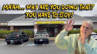 DOLLAR GENERAL! MA'MA... WHY ARE YOU DOING THAT? YOU HAVE TO STOP!