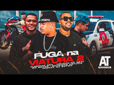 FUGA NA VIATURA 2 - KLEBINHO CCA, LEKINHO NO BEAT, BRUNINHO ASTUCIA E MC BOCÃO - REMIX BREGA FUNK