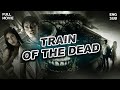 Full Movie Train Of The Dead English Subtitle