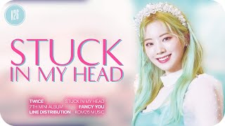 TWICE (트와이스) ~ Stuck In My Head ~ Line Distribution