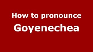 How to pronounce Goyenechea