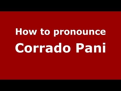 How to pronounce Corrado Pani (Italian/Italy)  - PronounceNames.com