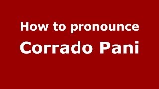 How to pronounce Corrado Pani