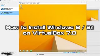 How to Install Windows 8 / 8.1 on VirtualBox 7.0 (NVMe Disk) | SYSNETTECH Solutions