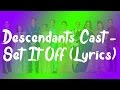 Descendants Cast Set It Off Lyrics