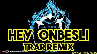 Hasan Emrey - Hey Onbeşli [Trap Remix] (Doğa İçin Çal)