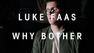 Luke Faas - Why Bother (Official music video)