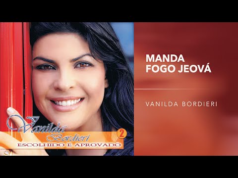 Manda Fogo Jeová - Vanilda Bordieri