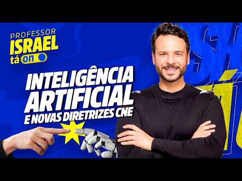 PROFESSOR ISRAEL TÁ ON! | INTELIGÊNCIA ARTIFICIAL E AS NOVAS DIRETRIZES DO CNE