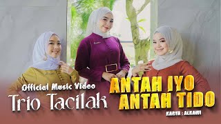 Download lagu Trio Tacilak - Antah Iyo Antah Tido mp3
