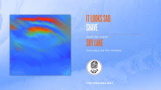 It Looks Sad. - Shave