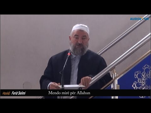 Mendo mirë për Allahun - Hoxhë Ferid Selimi - Hutbe