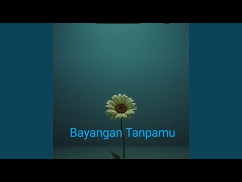 Bayangan Tanpamu