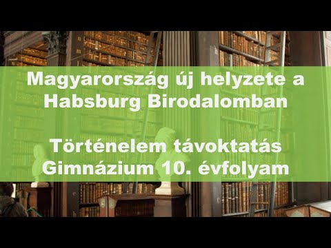 Online óra. 10. évfolyam - Magyarország új helyzete a Habsburg Birodalomban