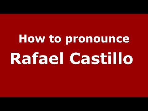 How to pronounce Rafael Castillo  (Spanish/Argentina) - PronounceNames.com
