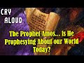 The Prophet Amos... is He Prophesying About our World Today?