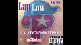 Bean - Lay Low (Prod. Dub Tha Prodigy)