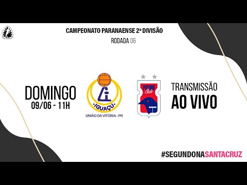 SEGUNDONA SANTA CRUZ | Iguaçu x Paraná Clube - Rodada 6
