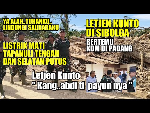 LETJEN KUNTO DALWAS BENCANA DI SIBOLGA | BERTEMU KDM DI PADANG | SEMOGA ALLAH LINDUNGI SAUDARAKU