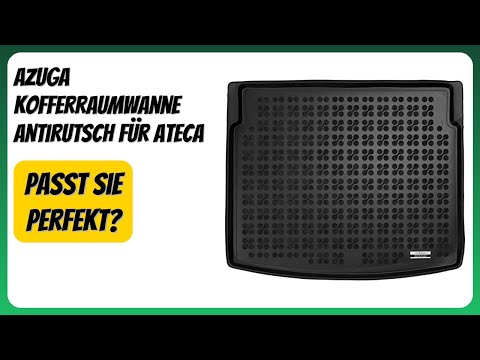 BEWERTUNG (2025): AZUGA Kofferraumwanne Antirutsch für Ateca. Infos