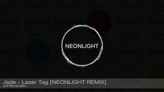 Jade - Lazer Tag [Neonlight Remix] (Lifted Music)