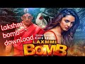 How To Download Laxmi Bomb Movie In Hindi Laksmi Bomb Full Movie Download Download Laxmi Movie