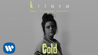 Kiiara - “Gold (feat. Lil Wayne) [Remix]” (Official Audio)