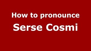 How to pronounce Serse Cosmi