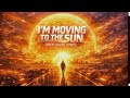 I'm Moving To The Sun.- Imael Angel 