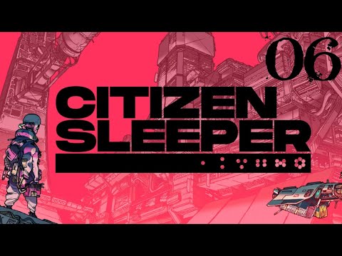 SB Plays Citizen Sleeper 06 - Connections