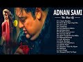 Top 10 Best Adnan Sami Hit Songs Adnan Sami Album Songs