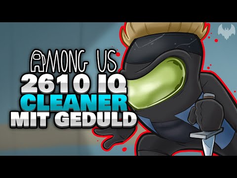 2610 IQ CLEANER mit GEDULD 🧹 - ♠ Among Us ♠