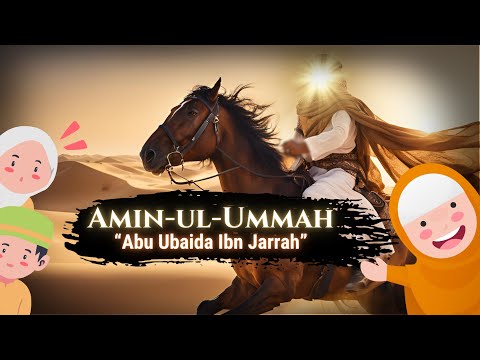 Amin-ul-Ummah || Abu Ubaida Ibn Jarrah || Companions of Prophet || Episode 9