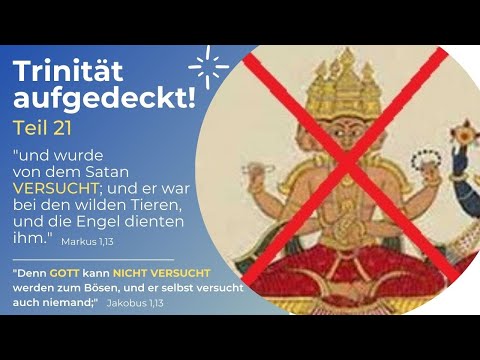 TRINITÄT AUFGEDECKT! Teil 21 - "Denn GOTT kann NICHT VERSUCHT werden zum Bösen" Jakobus 1,13