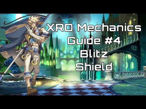 Guilty Gear XRD Rev2 System Mechanics Primer, Part 4: Blitz Shield