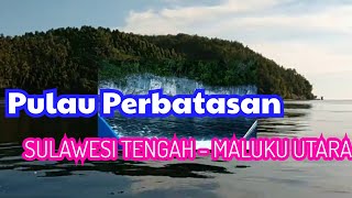 preview picture of video 'Trip To Pulau Sonit, Pulau Perbatasan Antara Sulawesi Tengah Dan Maluku Utara'