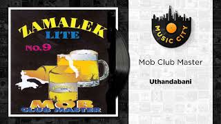 Download lagu Mob Club Master - Uthandabani |  Audio mp3