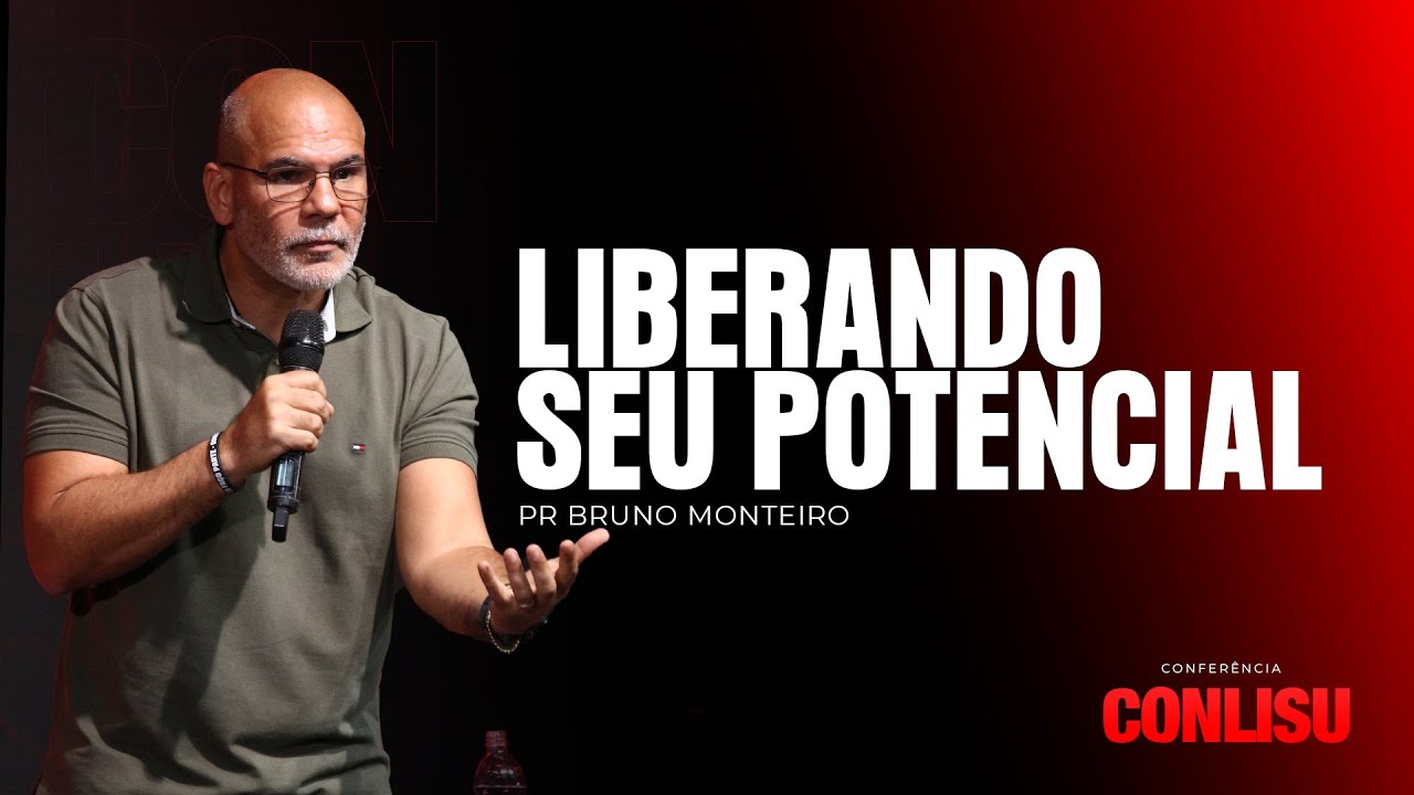 LIBERANDO SEU POTENCIAL - BRUNO MONTEIRO | CONLISU 2024