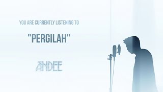 Andee - &quot;Pergilah&quot; Lyric Video
