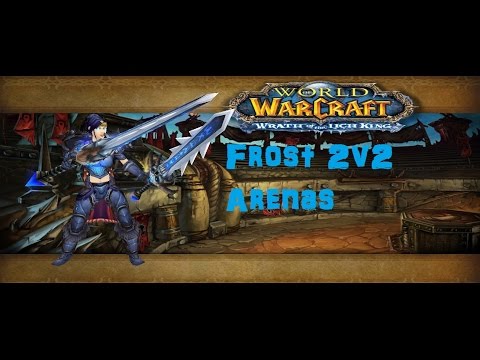 Frost DK 2v2 Arenas. Dual Wield PvP 5.4.8