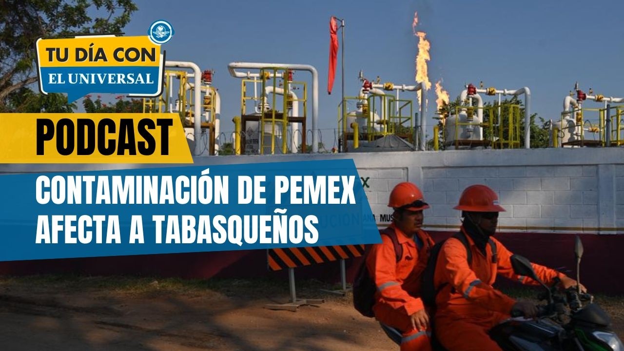 Contaminación de PEMEX afecta salud de tabasqueños | TU DÍA CON EL UNIVERSAL